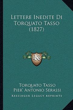 portada lettere inedite di torquato tasso (1827) (en Inglés)