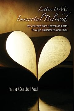 portada Letters to My Immortal Beloved: My Journey from Heaven on Earth Through Alzheimer's and Back (en Inglés)