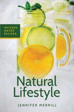 portada Natural Lifestyle: Infused Water Recipes (in English)
