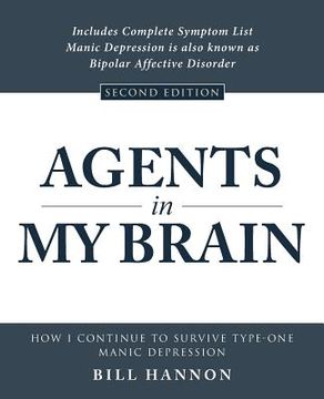portada Agents in My Brain: How I Continue to Survive Type-One Manic Depression (en Inglés)