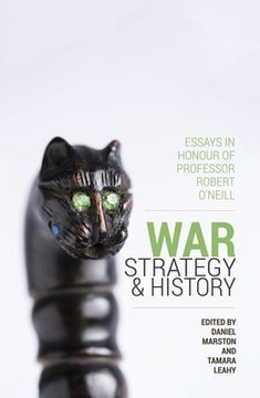 portada War, Strategy and History: Essays in Honour of Professor Robert O'Neill (in English)