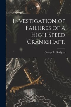 portada Investigation of Failures of a High-speed Crankshaft. (en Inglés)