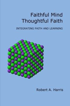 portada Faithful Mind, Thoughtful Faith: Integrating Faith and Learning