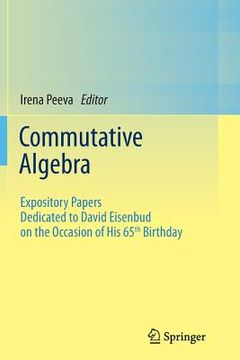 portada Commutative Algebra: Expository Papers Dedicated to David Eisenbud on the Occasion of His 65th Birthday (en Inglés)