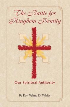 portada The Battle for Kingdom Identity: Our Spiritual Authority (en Inglés)