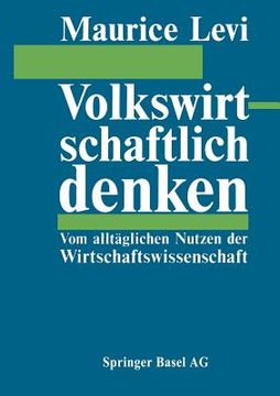portada Volkswirtschaftlich Denken: Vom Alltäglichen Nutzen Der Wirtschaftswissenschaft