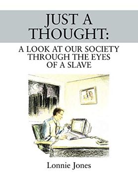 portada Just a Thought: A Look at our Society Through the Eyes of a Slave 