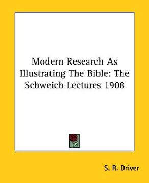 portada modern research as illustrating the bible: the schweich lectures 1908 (en Inglés)