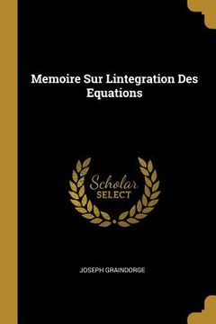 portada Memoire Sur Lintegration Des Equations (en Francés)