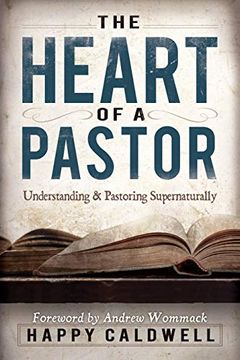 portada Heart of a Pastor: Understanding and Pastoring Supernaturally (en Inglés)