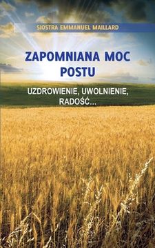 portada Zapomniana Moc Postu: Uzdrowienie, Uwolnienie, Radośc... (en Polaco)