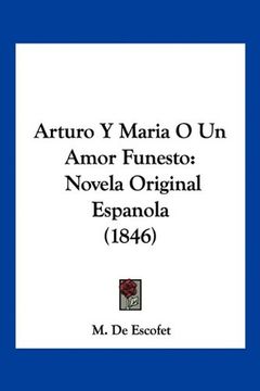 portada Arturo y Maria o un Amor Funesto: Novela Original Espanola (1846)