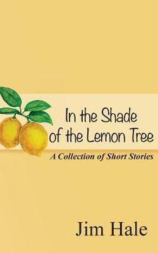 portada In the Shade of the Lemon Tree: A Collection of Short Stories (en Inglés)
