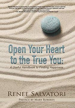 portada Open Your Heart to the True You: A Useful Handbook to Finding Happiness 