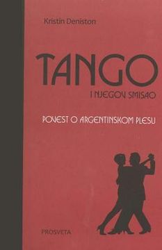 portada Tango I Njegov Smisao: Povest O Argentinskom Plesu (en Serbio)