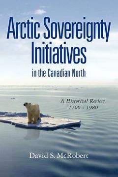 portada arctic sovereignty initiatives in the canadian north (en Inglés)