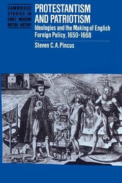 portada Protestantism and Patriotism: Ideologies and the Making of English Foreign Policy, 1650–1668 (Cambridge Studies in Early Modern British History) (in English)