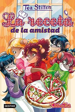 portada La Receta de la Amistad: Vida en Ratford 15 (Tea Stilton) (in Spanish)