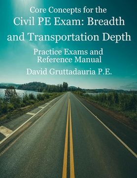 portada Civil PE Exam Breadth and Transportation Depth: Reference Manual, 80 Morning Civil PE, and 40 Transportation Depth Practice Problems (in English)