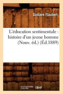 portada L'Éducation Sentimentale: Histoire d'Un Jeune Homme (Nouv. Éd.) (Éd.1889) (in French)