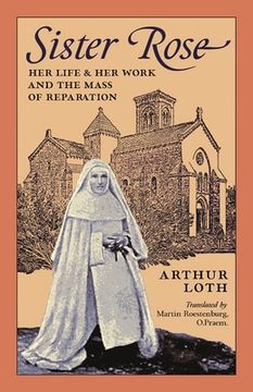 portada Sister Rose: Her Life and Her Work and The Mass of Reparation