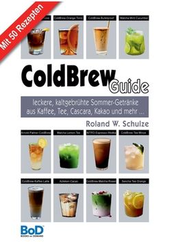 portada ColdBrew-Guide: leckere, kaltgebrühte Sommer-Getränke aus Kaffee, Tee, Cascara, Kakao und mehr ... (en Alemán)
