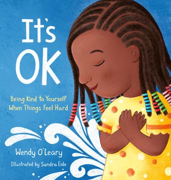 portada It's Ok: Being Kind to Yourself When Things Feel Hard (in English)
