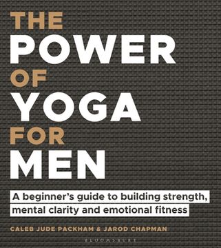 portada The Power of Yoga for Men: A Beginner'S Guide to Building Strength, Mental Clarity and Emotional Fitness (in English)