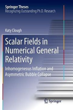 portada Scalar Fields in Numerical General Relativity: Inhomogeneous Inflation and Asymmetric Bubble Collapse (in English)