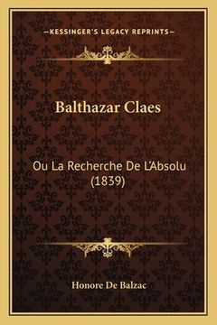 portada Balthazar Claes: Ou La Recherche De L'Absolu (1839) (en Francés)
