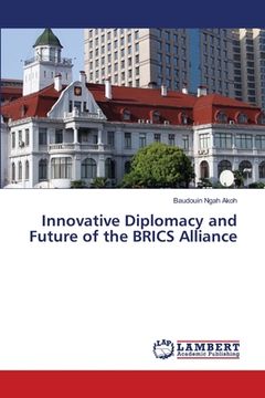 portada Innovative Diplomacy and Future of the BRICS Alliance (in English)