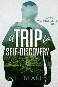 portada A Trip to Self-Discovery: With Ayahuasca Tea