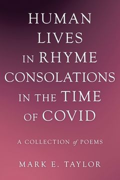 portada Human Lives in Rhyme Consolations in the Time of Covid: A Collection of Poems (in English)