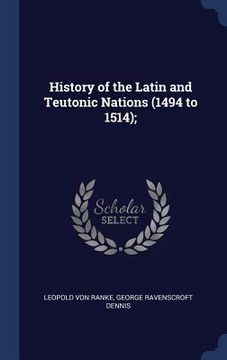 portada History of the Latin and Teutonic Nations (1494 to 1514);