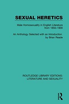 portada Sexual Heretics: Male Homosexuality in English Literature From 1850-1900 (Routledge Library Editions: Literature and Sexuality) (en Inglés)