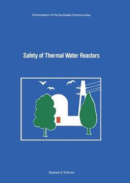 portada Safety of Thermal Water Reactors: Proceedings of a Seminar on the Results of the European Communities' Indirect Action Research Programme on Safety of