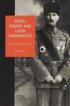 portada Social Theory and Later Modernities: The Turkish Experience (Studies in Social and Political Thought) (en Inglés)