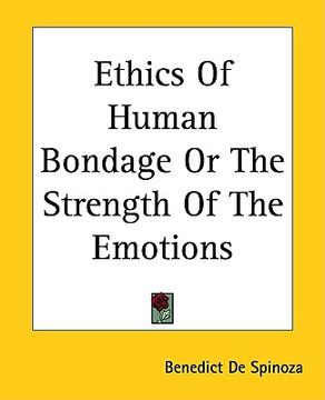 portada ethics of human bondage or the strength of the emotions (in English)