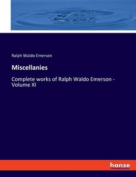 portada Miscellanies: Complete works of Ralph Waldo Emerson - Volume XI