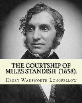 portada The Courtship of Miles Standish (1858). By: Henry Wadsworth Longfellow: (Original Classics) (en Inglés)