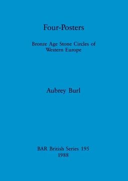 portada Four-Posters: Bronze age Stone Circles of Western Europe (195) (British Archaeological Reports British Series) (en Inglés)