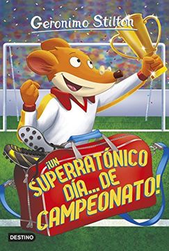 portada Un Superratónico Día. De Campeonato! Geronimo Stilton 35 (in Spanish)