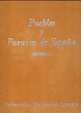 portada Pueblos y Paraísos de España, Tomo vi. Andalucia, Comunidad Canaria