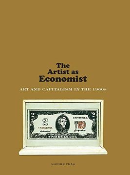 portada The Artist as Economist: Art and Capitalism in the 1960S (en Inglés)