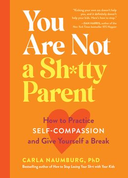 portada You are not a Sh-Tty Parent: How to Practice Self-Compassion and Give Yourself a Break (in English)