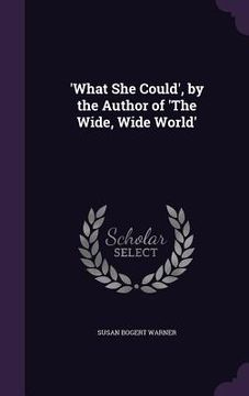 portada 'What She Could', by the Author of 'The Wide, Wide World'