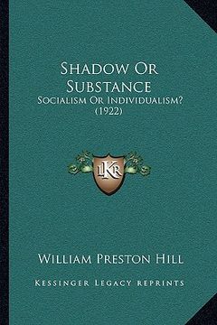 portada shadow or substance: socialism or individualism? (1922) (en Inglés)