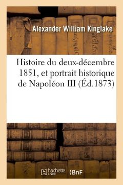 portada Histoire Du Deux-Decembre 1851, Et Portrait Historique de Napoleon III (French Edition)