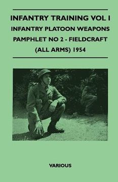 portada infantry training vol i - infantry platoon weapons - pamphlet no 2 - fieldcraft (all arms) 1954 (en Inglés)