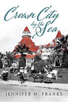 portada Crown City by the Sea: Coronado 1885-1900 (en Inglés)